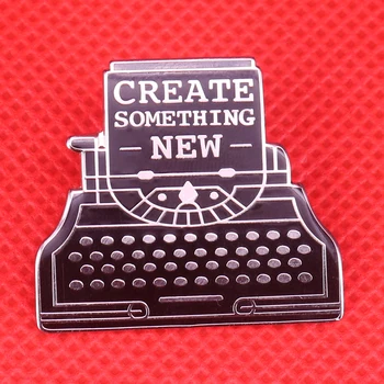 Yeni bir şey yaratmak emaye pin vintage zanaat yaratıcı daktilo broş siyah sanat rozeti tasarımcı yapımcısı takı hediyeler